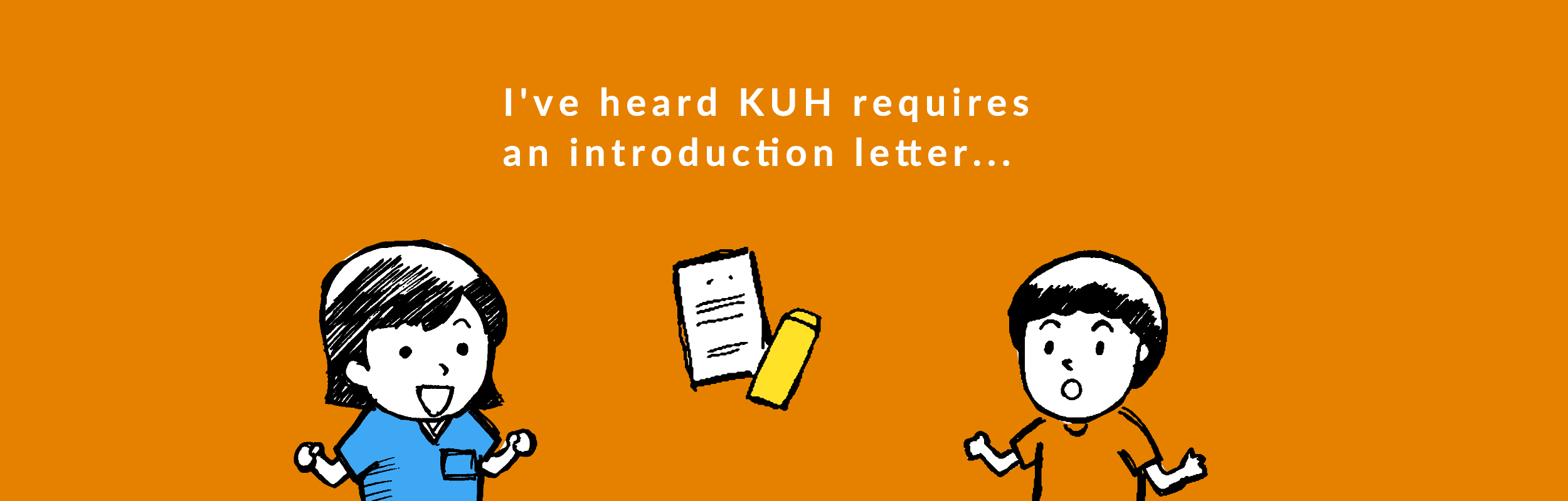 I've heard KUH requires an introduction letter...