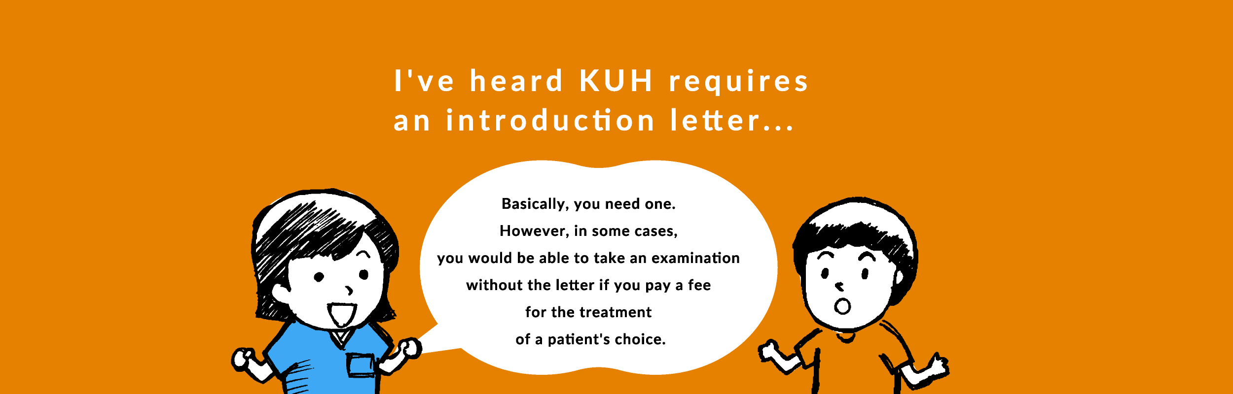 Basically, you need one. However, in some cases, you would be able to take an examination without the letter if you pay a fee for the treatment of a patient's choice.