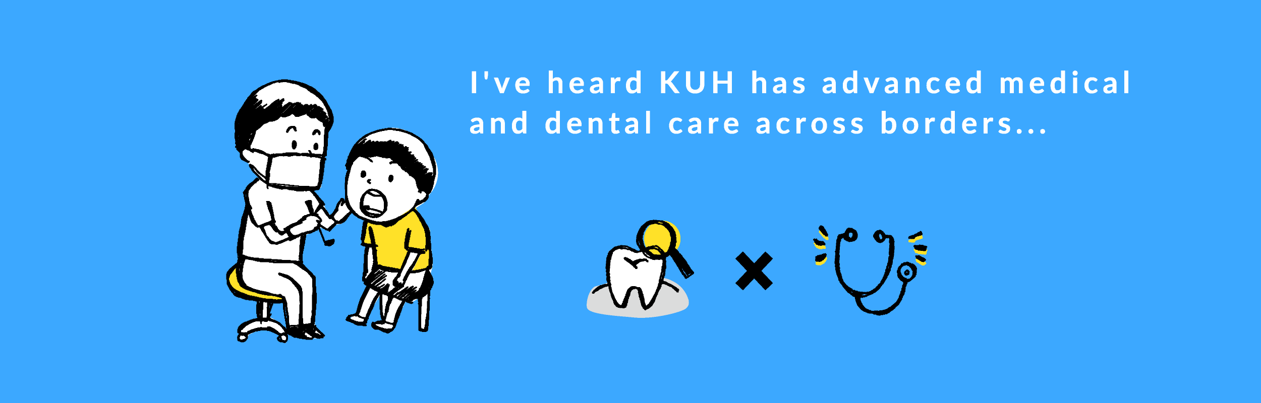I've heard KUH has advanced medical and dental care across borders...